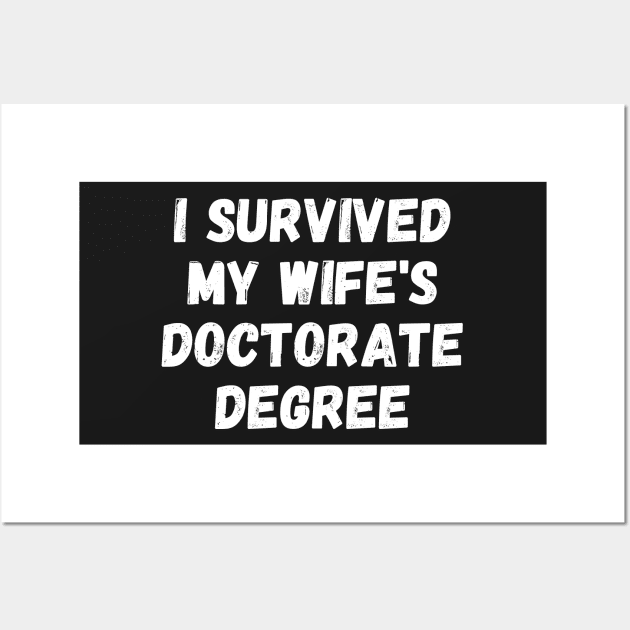 i survived my wife's doctorate degree Wall Art by manandi1